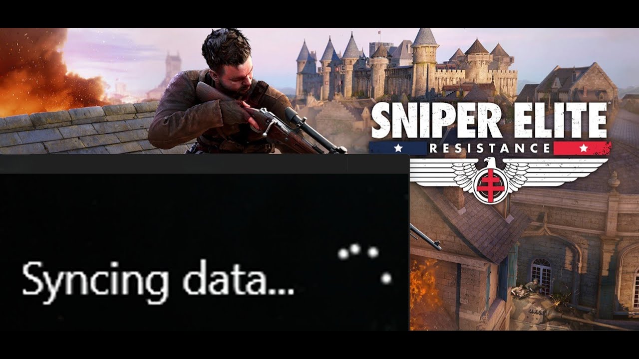 Fix Sniper Elite Resistance Stuck On Syncing Data Screen On PC (Game ...