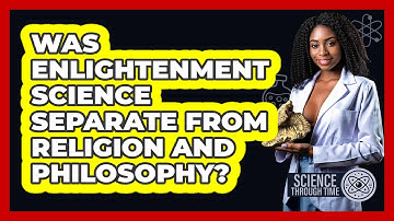 Was Enlightenment Science Separate From Religion And Philosophy? - Science Through Time