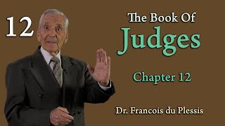 Dr. Francois du Plessis - The Book Of Judges - Chapter 12