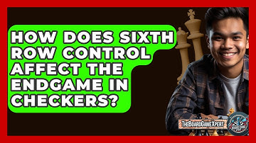 How Does Sixth Row Control Affect The Endgame In Checkers? - The Board Game Xpert