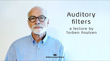 Auditory Filters: A Lecture by Prof. Emeritus Torben Poulsen