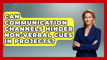 Can Communication Channels Hinder Non-verbal Cues In Projects? - The Project Manager Toolkit