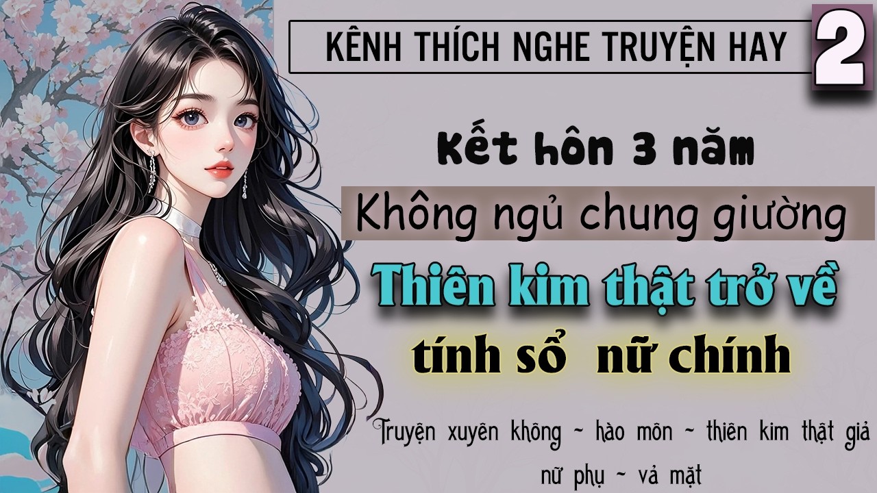 Tập 2 - Kết hôn không chung giường thiên kim thật trọng sinh tính sổ cả nhà nữ chính