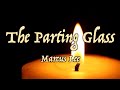 The Parting Glass (Lyrics) | Marcus Lee