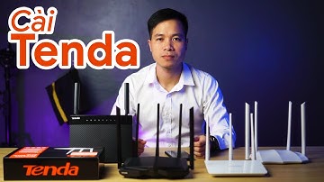 Hướng dẫn cài đặt router WiFi Tenda tất cả modem AC, F...cực dễ bằng trình duyệt smartphone