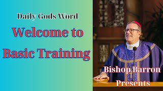 Faith Journey : Welcome to Basic Training — Bishop Barron’s Sunday Sermon