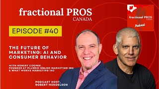 The Future of Marketing: AI and Consumer Behavior-  Robert Cooper - Fractional Pros Canada – EP #40