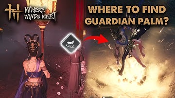 How to Get the Guardian Palm Skill – Full Questline & Location Guide | Where Winds Meet