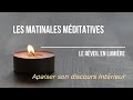 Les matinales mditatives  apaiser son discours intrieur