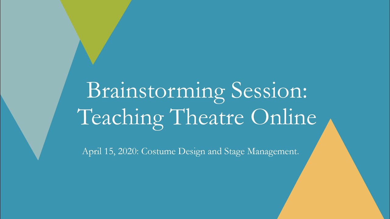 Brainstorming Session: Teaching Theatre Online.