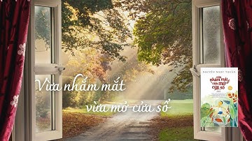 [Sách nói] Vừa nhắm mắt vừa mở cửa sổ - Nguyễn Ngọc Thuần - Chương 1 - Những Âm Thanh Đẹp Nhất