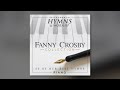 Fanny Crosby Hymns Collection ~ Instrumental Hymns and Worship