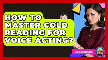 How To Master Cold Reading For Voice Acting? - Cartoon Fan Club