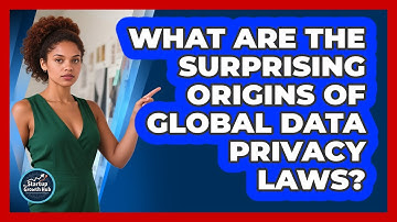 What Are The Surprising Origins Of Global Data Privacy Laws? - The Startup Growth Hub