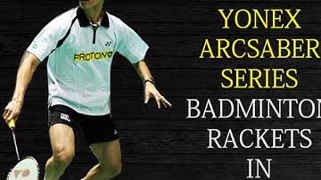 LATEST 5 YONEX ARCSABER SERIES RACKET IN 2017