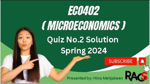ECO402 (Micro Economics) Quiz No.2 Solution Spring 2024