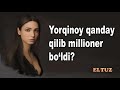 Yorqinoy qanday qilib millioner bo‘ldi?