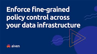 Enforce fine-grained policy control across your data infrastructure