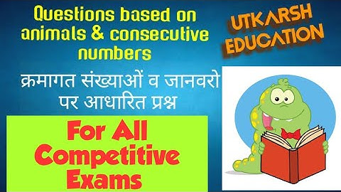 #consecutiveno #utkarsheducation consecutive no & animals ques॥ क्रमागत संख्याओं व जानवरों पर प्रश्न