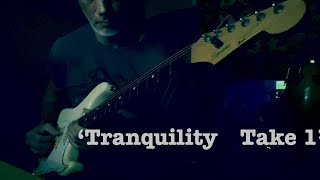 ‘Tranquility take 1’ original guitar music