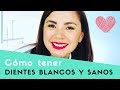 Cómo tener dientes BLANCOS Y SANOS en casa.