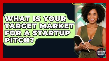 What Is Your Target Market For A Startup Pitch? - Founders Supporting Founders