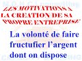 Quelles sont les motivations  la cration de sa propre entreprise 4