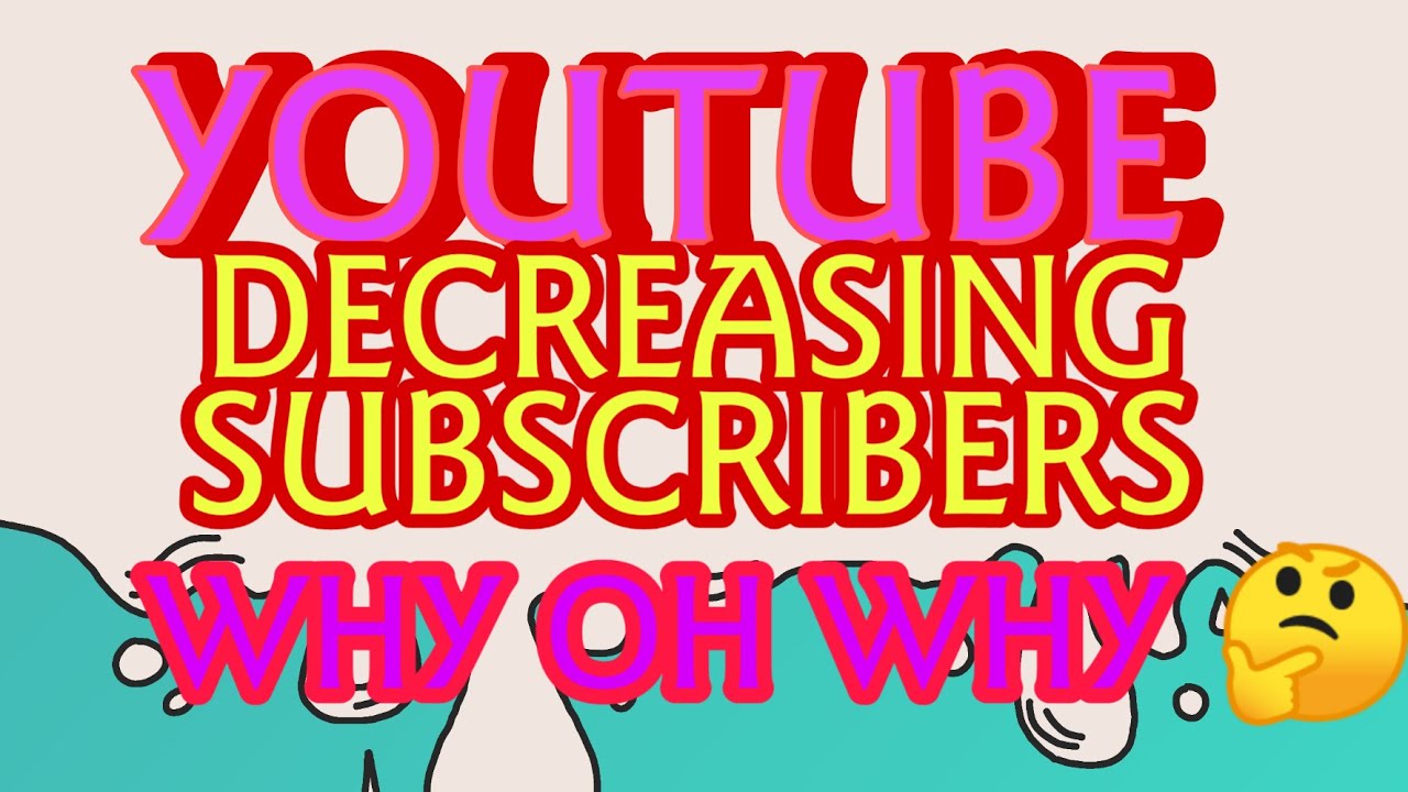 WHY YOUTUBE SUBSCRIBERS DECREASED/BAKIT NABABAWASAN ANG SUBSCRIBERS ...