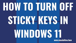 How to Turn Off Sticky Keys in Windows 11