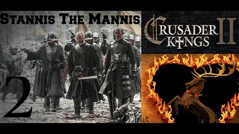 Ck2, GoT: Escapades of Stannis the Mannis #2 - The clash of kings