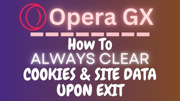 How To Always Clear Cookies & Site Data Upon Close In The Opera GX Web Browser | PC Tutorial 👍