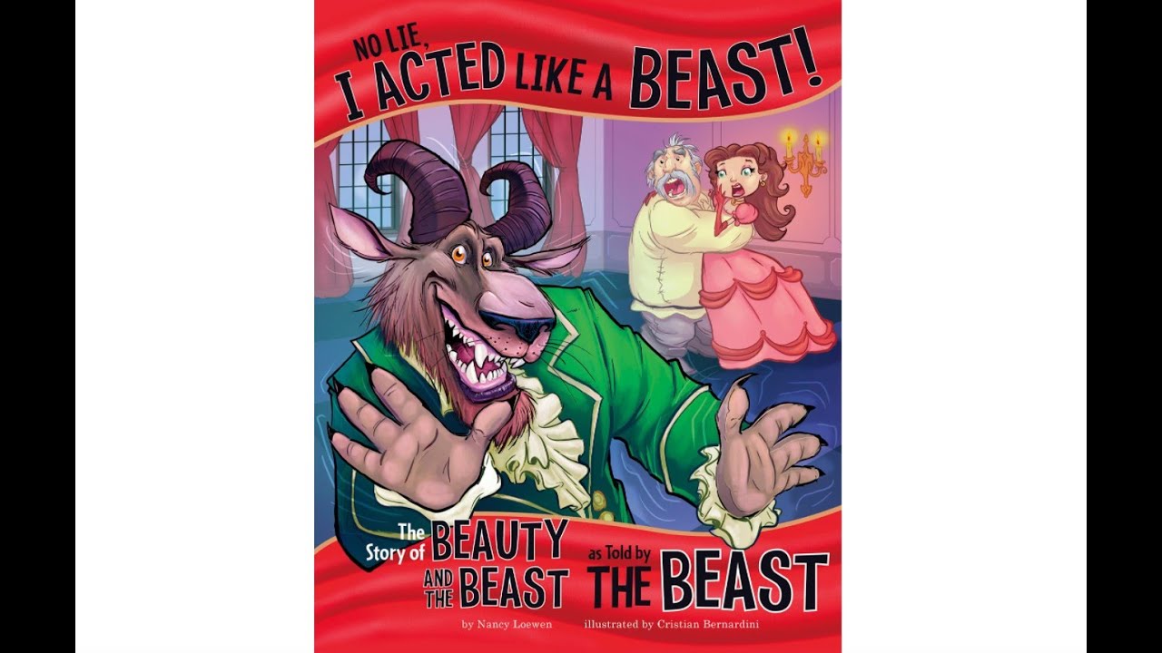 No Lie, I Acted Like a Beast! The Story of Beauty and The Beast as Told
