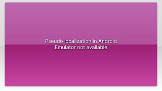 Pseudo localization in Android Emulator not available
