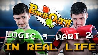 PUNCH OUT LOGIC IN REAL LIFE 3 - PART 2