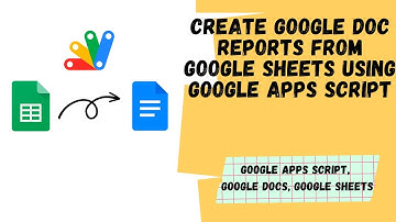 Automate Google Doc Reports Generation from Google Sheets using Google Apps Script | Aryan Irani