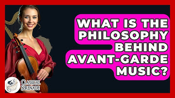 What Is The Philosophy Behind Avant-garde Music? - Classical Serenade