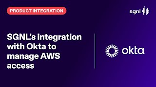 SGNL's integration with Okta to manage AWS access