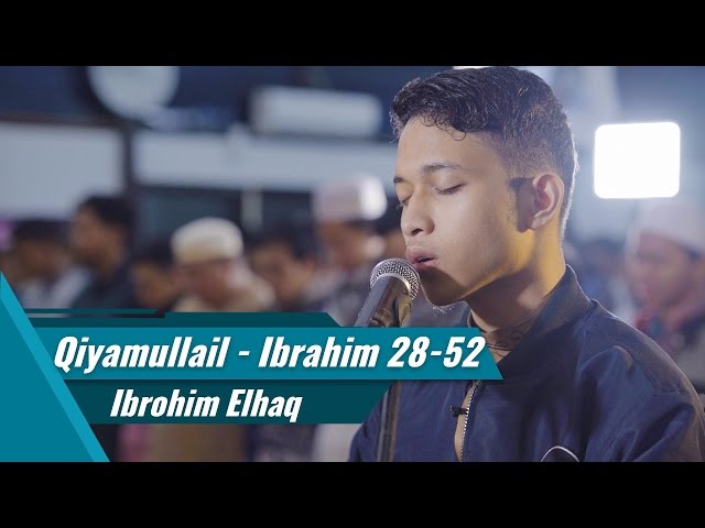 Imam sholat Qiyamul Lail - Ibrohim Elhaq - Surat Al Fatihah & Ibrahim ayat 28-52 class=