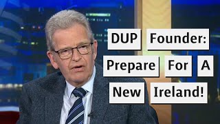 DUP Founder Calls On Unionists To Prepare For A New Ireland!