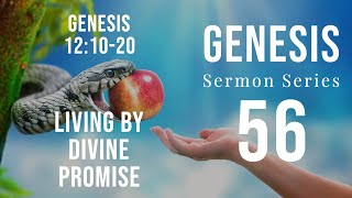 Genesis Sermon Series 056. Living By Divine Promise. Genesis 12:10-20. Dr. Andy Woods