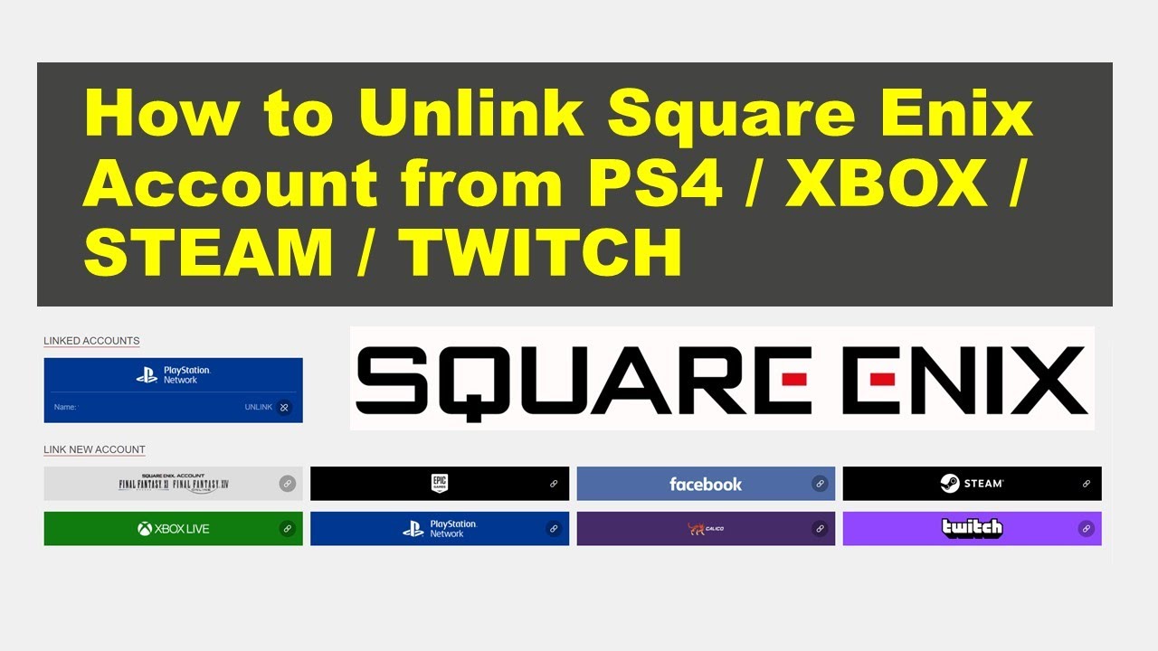 How to Unlink Square Enix Account from PS4 / XBOX / STEAM / TWITCH