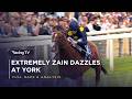 Was this one a Group horse in a handicap? Extremely Zain dazzles at York | Full Race | Racing TV