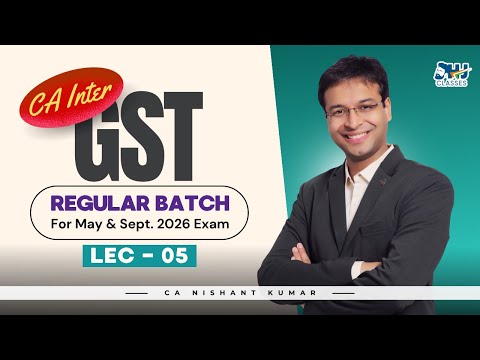 Ca Inter Gst | Regular Lecture 5 | For May & Sept. 2026 | Ca Nishant Kumar | Hj Classes