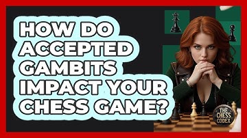 How Do Accepted Gambits Impact Your Chess Game? - The Chess Codex