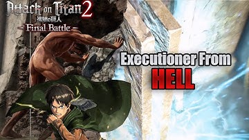 Executioner from Hell - Attack on Titan 2 Final Battle: Character Episode Part 5