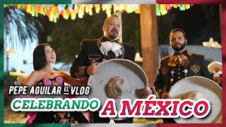 Pepe Aguilar - El Vlog 393 - Celebrando a México 🇲🇽