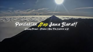 Gunung Ciremai via Trisakti Sadarehe 2023 [FREE GPX] - PART 1 | RTE #31