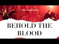 Behold the blood  phil king  christ for the nations worship