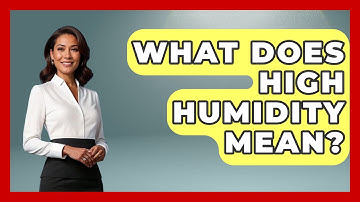 What Does High Humidity Mean? - Weather Watchdog
