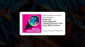 Enter the Anthropocene: Climate Science in the Early 20th Century.